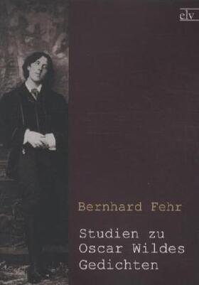 Fehr |  Studien zu Oscar Wildes Gedichten | Buch |  Sack Fachmedien