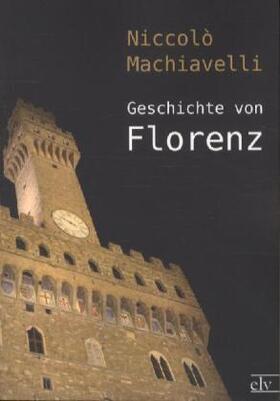 Machiavelli |  Geschichte von Florenz | Buch |  Sack Fachmedien