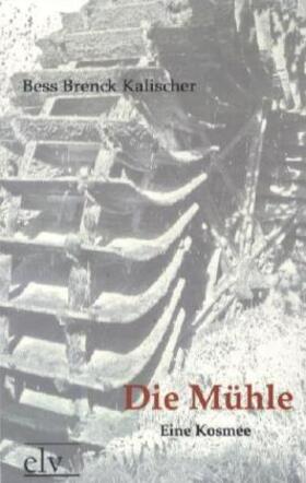 Brenck Kalischer |  Die Mühle | Buch |  Sack Fachmedien