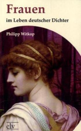 Witkop |  Frauen im Leben deutscher Dichter | Buch |  Sack Fachmedien
