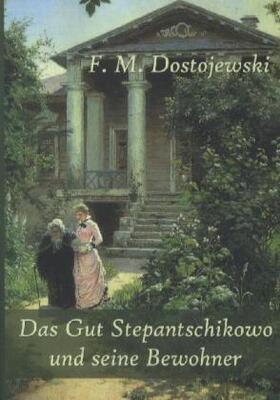 Dostojewski |  Das Gut Stepantschikowo und seine Bewohner | Buch |  Sack Fachmedien