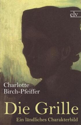 Birch-Pfeiffer |  Die Grille | Buch |  Sack Fachmedien