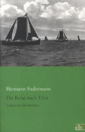 Sudermann |  Die Reise nach Tilsit | Buch |  Sack Fachmedien