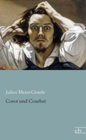 Meier-Graefe |  Corot und Courbet | Buch |  Sack Fachmedien