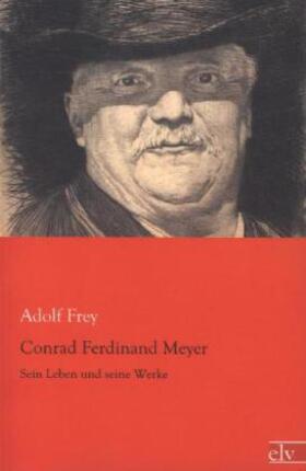 Frey |  Conrad Ferdinand Meyer | Buch |  Sack Fachmedien