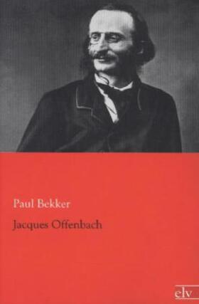Bekker |  Jacques Offenbach | Buch |  Sack Fachmedien