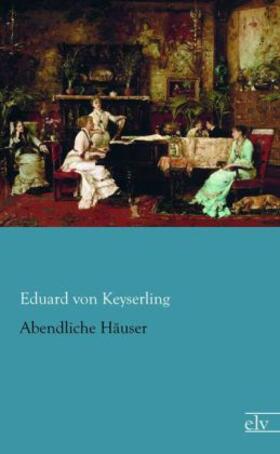 Keyserling |  Abendliche Häuser | Buch |  Sack Fachmedien