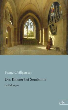Grillparzer |  Das Kloster bei Sendomir | Buch |  Sack Fachmedien