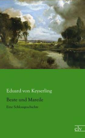 Keyserling |  Beate und Mareile | Buch |  Sack Fachmedien