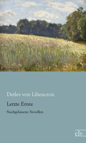 Liliencron |  Letzte Ernte | Buch |  Sack Fachmedien