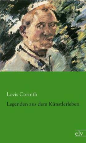 Corinth |  Legenden aus dem Künstlerleben | Buch |  Sack Fachmedien