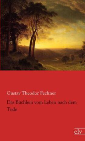 Fechner |  Das Büchlein vom Leben nach dem Tode | Buch |  Sack Fachmedien