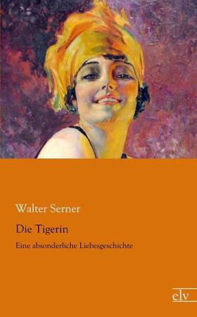Serner |  Die Tigerin | Buch |  Sack Fachmedien