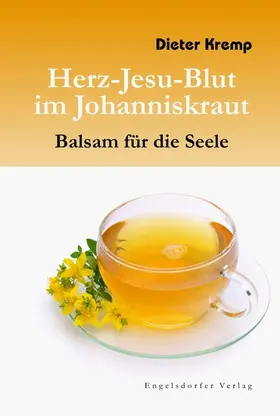 Kremp |  Herz-Jesu-Blut im Johanniskraut - Balsam für die Seele | eBook | Sack Fachmedien