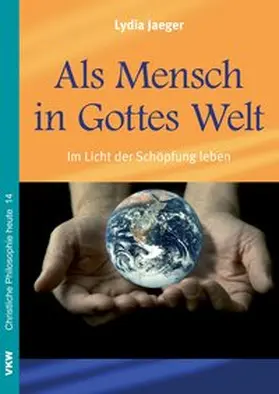 Jaeger |  Als Mensch in Gottes Welt: Im Licht der Schöpfung leben | Buch |  Sack Fachmedien