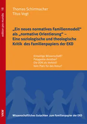 Schirrmacher |  „Ein neues normatives Familienmodell“ als „normative Orientierung“ – Eine soziologische und theologische Kritik des Familienpapiers der EKD | Buch |  Sack Fachmedien