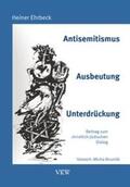 Ehrbeck / Schirrmacher |  Antisemitismus – Ausbeutung - Unterdrückung | Buch |  Sack Fachmedien
