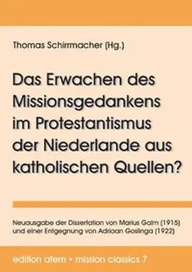 Schirrmacher |  Das Erwachen des Missionsgedankens im Protestantismus der Niederlande aus katholischen Quellen? | Buch |  Sack Fachmedien