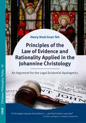 Teh |  Principles of the Law of Evidence and Rationality Applied in the Johannine Christology: An Argument for the Legal Evidential Apologetics. | Buch |  Sack Fachmedien