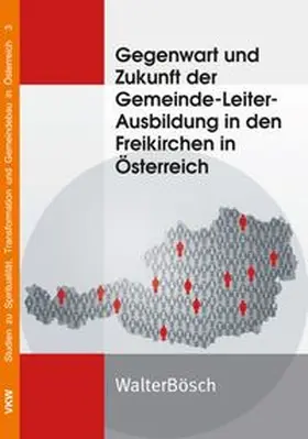 Bösch |  Gegenwart und Zukunft der Gemeinde-Leiter-Ausbildung in den Freikirchen in Österreich | Buch |  Sack Fachmedien
