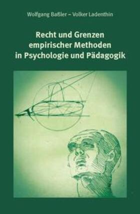 Baßler / Ladenthin |  Recht und Grenzen empirischer Methoden in Psychologie und Pädagogik | Buch |  Sack Fachmedien