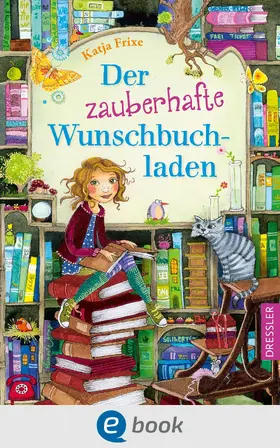 Frixe | Der zauberhafte Wunschbuchladen 1 | E-Book | www.sack.de