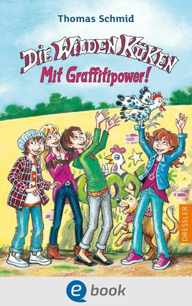 Schmid |  Die Wilden Küken 11. Mit Graffitipower! | eBook | Sack Fachmedien