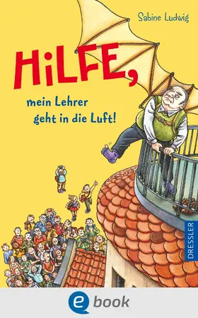 Ludwig |  Hilfe, mein Lehrer geht in die Luft! | eBook | Sack Fachmedien