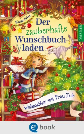 Frixe |  Der zauberhafte Wunschbuchladen 5. Weihnachten mit Frau Eule | eBook | Sack Fachmedien