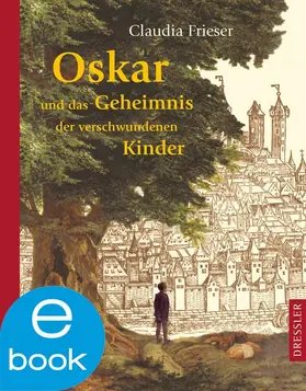 Frieser |  Oskar und das Geheimnis der verschwundenen Kinder | eBook | Sack Fachmedien