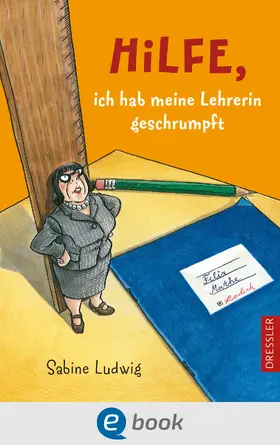 Ludwig |  Hilfe, ich hab meine Lehrerin geschrumpft | eBook | Sack Fachmedien