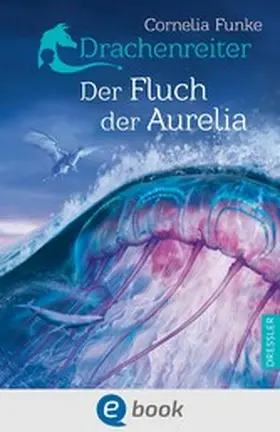 Funke |  Drachenreiter 3. Der Fluch der Aurelia | eBook | Sack Fachmedien