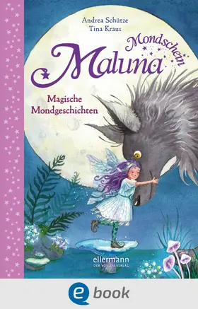 Schütze |  Maluna Mondschein. Magische Mondgeschichten | eBook | Sack Fachmedien