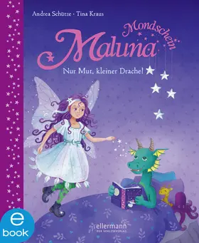 Schütze |  Maluna Mondschein. Nur Mut, kleiner Drache! | eBook | Sack Fachmedien
