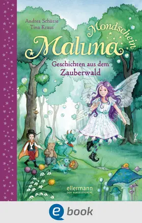 Schütze | Maluna Mondschein. Geschichten aus dem Zauberwald | E-Book | www.sack.de