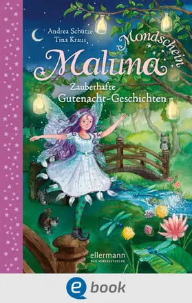 Schütze |  Maluna Mondschein. Zauberhafte Gutenacht-Geschichten | eBook | Sack Fachmedien