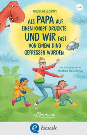 Gorny |  Als Papa auf einen Knopf drückte und wir fast von einem Dino gefressen wurden | eBook | Sack Fachmedien
