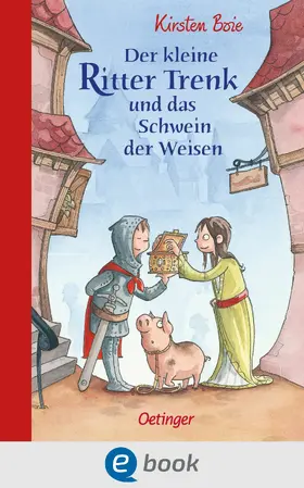 Boie |  Der kleine Ritter Trenk und das Schwein der Weisen | eBook | Sack Fachmedien