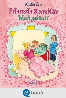 Boie |  Prinzessin Rosenblüte 2. Wach geküsst! | eBook | Sack Fachmedien