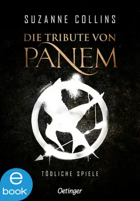 Collins | Die Tribute von Panem 1. Tödliche Spiele | E-Book | www.sack.de