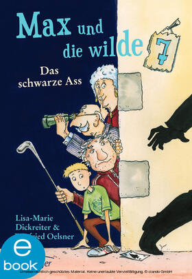 Dickreiter / Oelsner | Max und die wilde 7 1. Das schwarze Ass | E-Book | sack.de