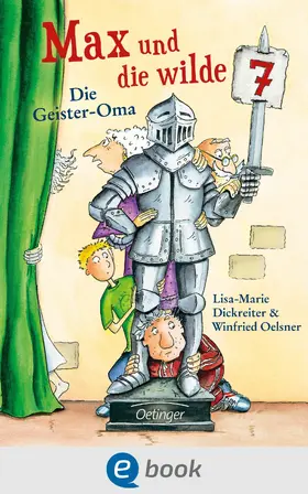 Dickreiter / Oelsner |  Max und die wilde 7 2. Die Geister-Oma | eBook | Sack Fachmedien