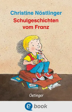 Nöstlinger | Schulgeschichten vom Franz | E-Book | www.sack.de