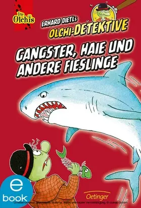 Dietl / Iland-Olschewski |  Olchi-Detektive. Gangster, Haie und andere Fieslinge | eBook | Sack Fachmedien