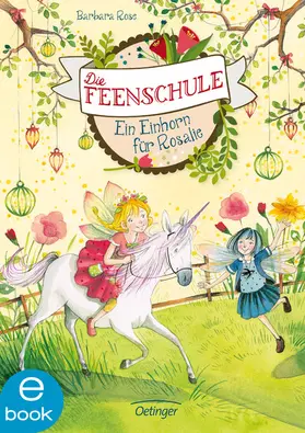 Rose |  Die Feenschule 3. Ein Einhorn für Rosalie | eBook | Sack Fachmedien