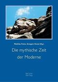 Freise / Kowal |  Die mythische Zeit der Moderne | Buch |  Sack Fachmedien