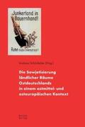 Schönfelder / Heinz / Merl |  Die Sowjetisierung ländlicher Räume Ostdeutschlands in einem ostmittel- und osteuropäischen Kontext | Buch |  Sack Fachmedien