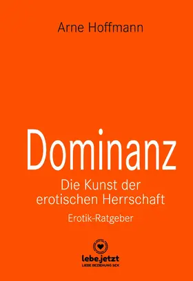 Hoffmann |  Dominanz - Die Kunst der erotischen Herrschaft | Erotischer Ratgeber | eBook | Sack Fachmedien