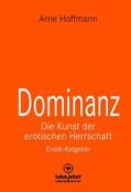 Hoffmann / www.lebe.jetzt |  Dominanz - Die Kunst der erotischen Herrschaft | Erotischer Ratgeber | eBook | Sack Fachmedien