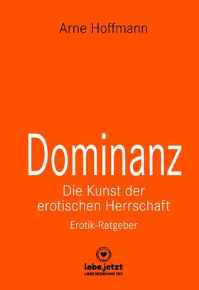Hoffmann / www.lebe.jetzt | Dominanz - Die Kunst der erotischen Herrschaft | Erotischer Ratgeber | E-Book | sack.de